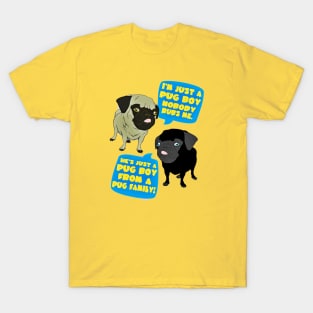 I'm just a pug boy nobody rubs me T-Shirt
